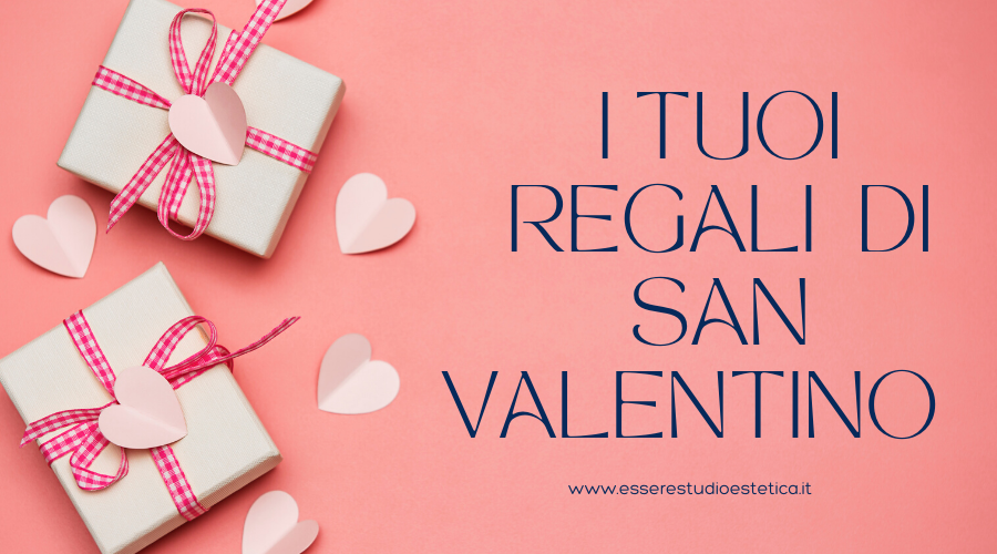 A San Valentino regala benessere alle persone che ami